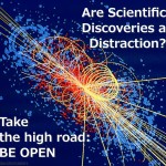 Are scientific discoveries a distraction Take the high road Be Open