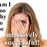 Am I too shy to be massively successful