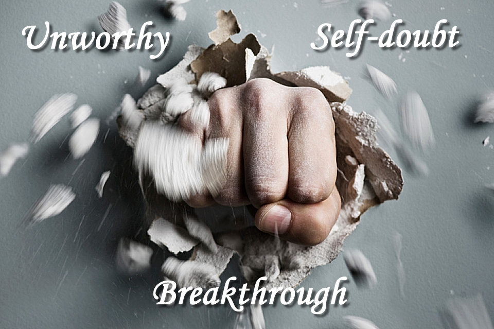 Unworthy Self Doubt Breakthrough