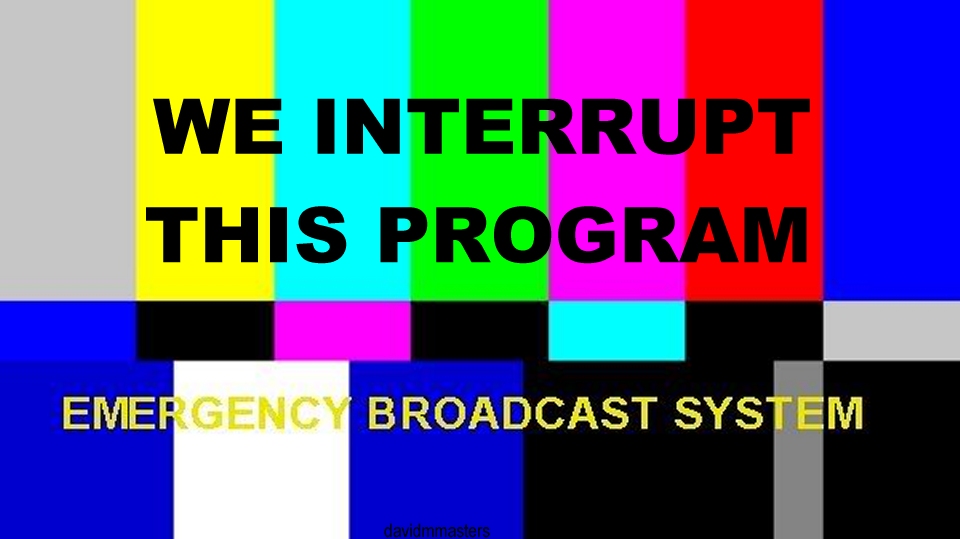 We interrupt this program emergency broadcast system distraction law of attraction