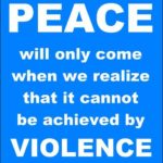 peace-will-only-come-when-we-realize-that-it-cannot-be-achieved-by-violence