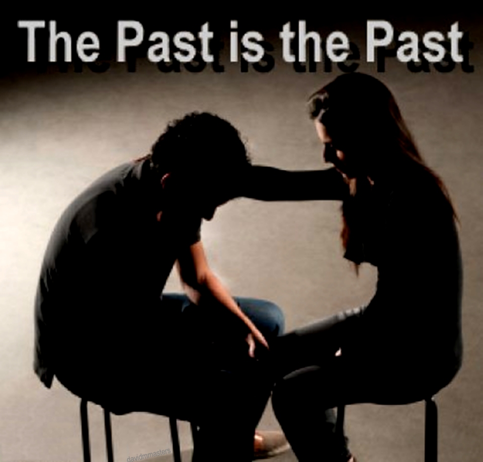 the past is the past