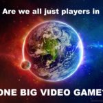are-we-all-just-players-in-one-big-video-game-elon-musk-1-big-video-game