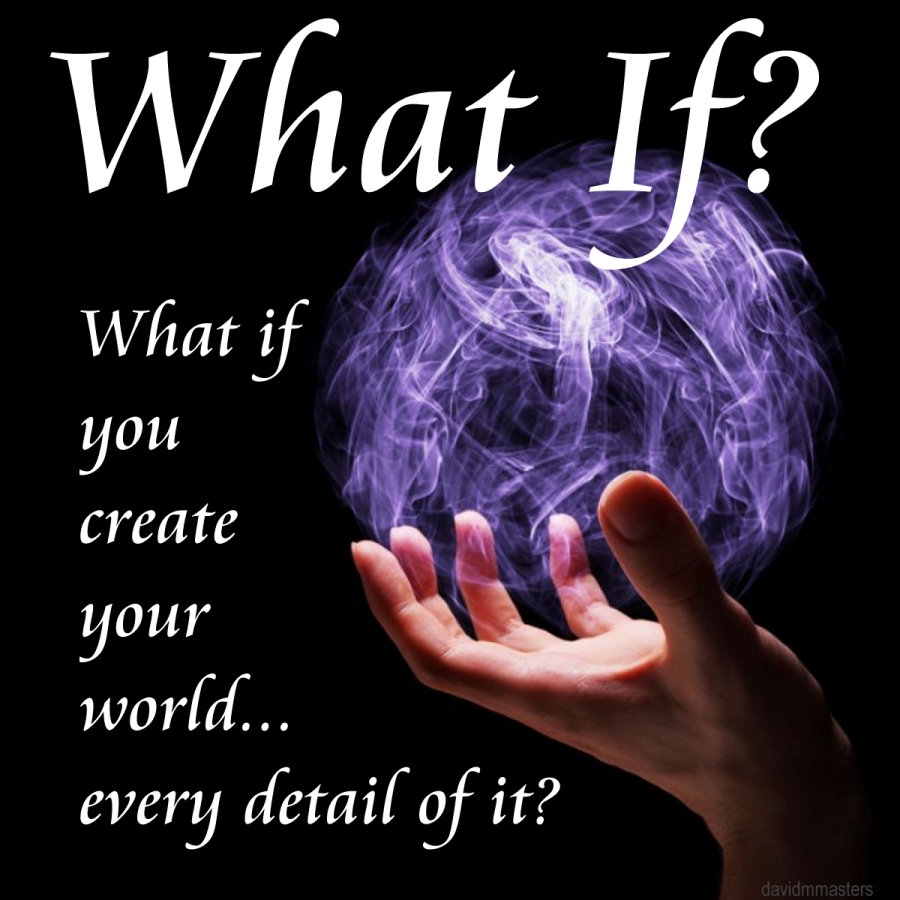 What if you create your world... every detail of it?